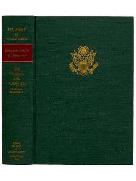 The Siegfried Line Campaign (United States Army in World War II: The European Theater of Operations Volume 5)