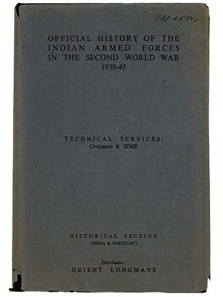 Technical Services: Engineers, Ordnance Services and IEME (The Official History of the Indian Armed Forces in the Second World War 1939-45: General War Administration and Organizations, Volume 4) [World War II]