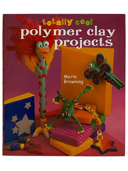 Totally Cool Polymer Clay Projects