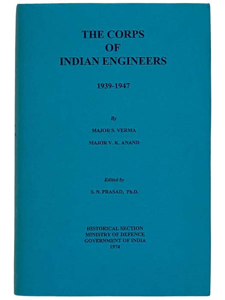 The Corps of Indian Engineers (The Official History of the Indian Armed Forces in the Second World War 1939-45: General War Administration and Organizations, Volume 6) [World War II]