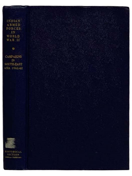 Campaigns in South-East Asia, 1941-42 (The Official History of the Indian Armed Forces in the Second World War: Campaigns in the Eastern Theatre, Volume 1) [World War II, Southeast, Theater]