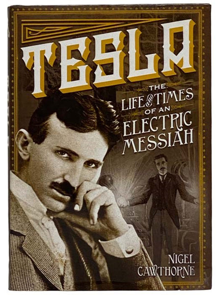 Tesla: The Life and Times of an Electric Messiah