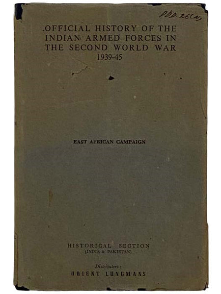 East African Campaign (The Official History of the Indian Armed Forces in the Second World War: Campaigns in the Eastern Theatre, Volume 6) [World War II, Southeast, Theater]