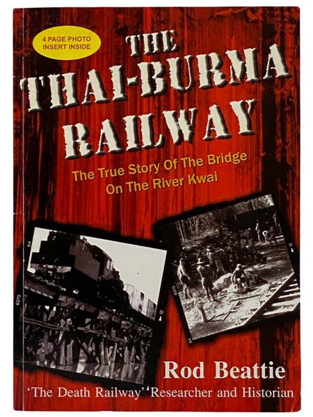 The Thai-Burma Railway: The True Story of the Bridge on the River Kwai