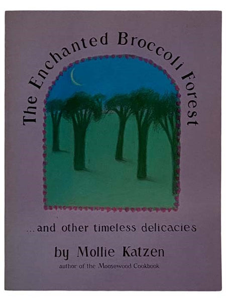 The Enchanted Broccoli Forest... and Other Timeless Delicacies