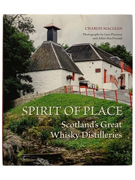Spirit of Place: Scotland's Great Whisky Distilleries