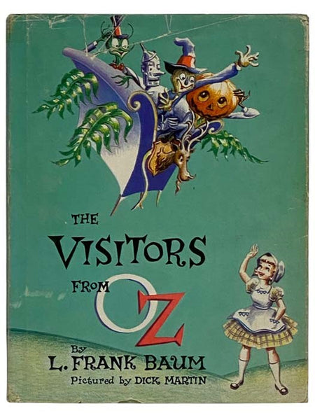 The Visitors from Oz: Being a True and Faithful Account of the Adventures of the Scarecrow and the Tin Woodman, Professor Wogglebug and Jack Pumpkinhead in the Little-known and Unexplored United States of America