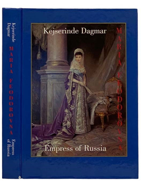 Maria Feodorovna, Empress of Russia: An Exhibition about the Danish Princess Who Became Empress of Russia [ENGLISH & DANISH TEXT]
