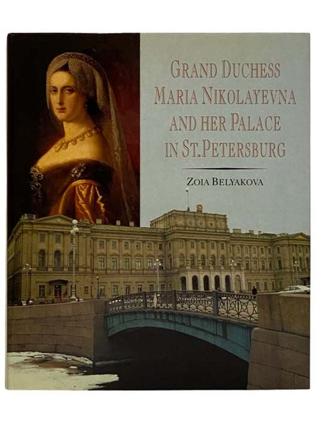 Grand Duchess Maria Nikolayevna and Her Palace in St. Petersburg