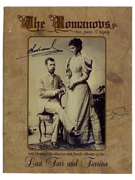 The Romanovs: Love, Power and Tragedy Told Through the Diaries and Family Albums of the Last Tsar and Tsarina