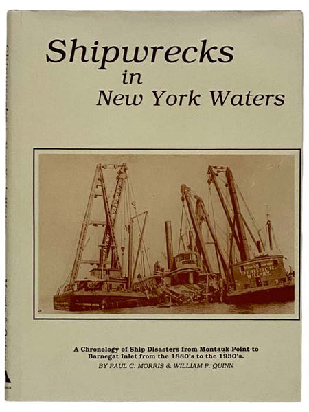 Shipwrecks on New York Waters: A Chronology of Ship Disasters from Montauk Point to Barnegat Inlet from the 1880's to the 1930's