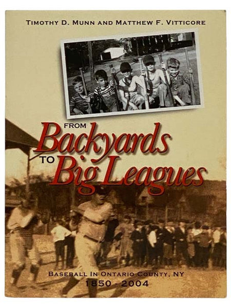 From Backyards to Big Leagues: Baseball in Ontario County, NY, 1850-2004