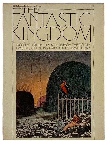 The Fantastic Kingdom: A Collection of Illustrations from the Golden Days of Storytelling