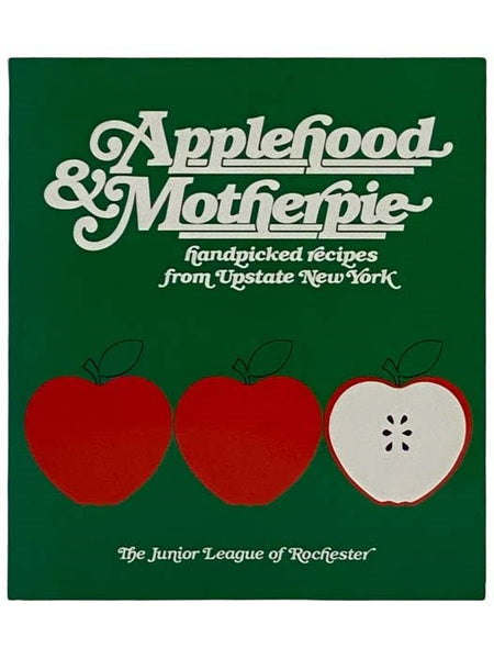 Applehood & Motherpie: Handpicked Recipes from Upstate New York