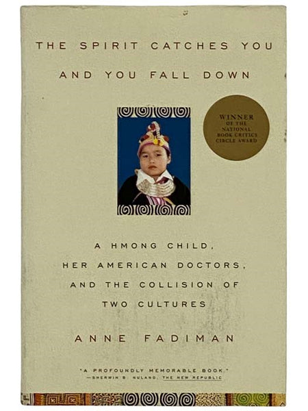 The Spirit Catches You and You Fall Down: A Hmong Child, Her American Doctors, and the Collision of Two Cultures