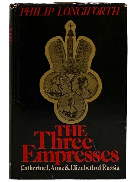 The Three Empresses: Catherine I, Anne and Elizabeth of Russia