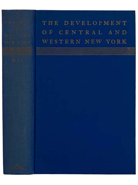 The Development of Central and Western New York: From the Arrival of the White Man to the Eve of the Civil War as Portrayed Chronologically in Contemporary Accounts