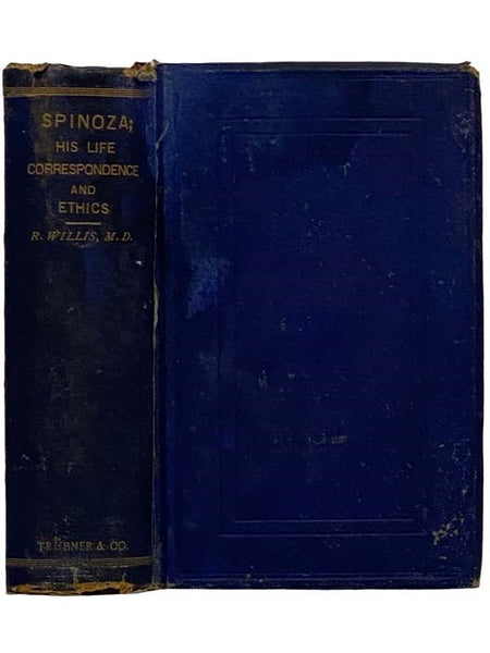 Benedict De Spinoza; His life, Correspondence, and Ethics