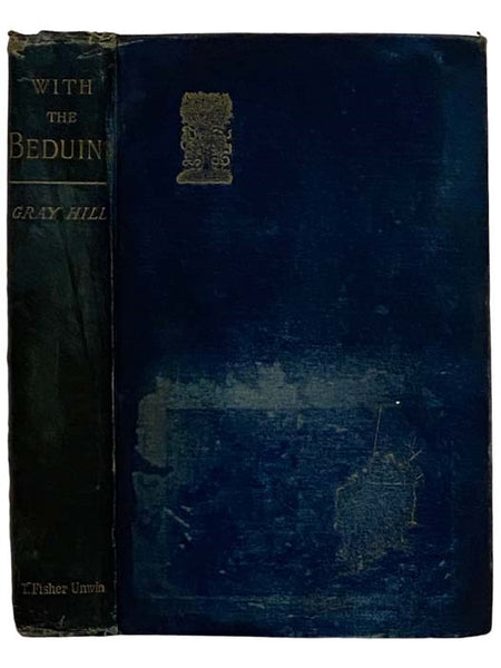 With the Beduins: A Narrative of Journeys and Adventures in Unfrequented Parts of Syria [Bedouins]