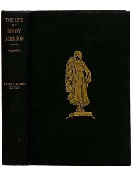 A Narrative of the Life of Mary Jemison: The White Woman of the Genesee [De-He-Wa-Mis]