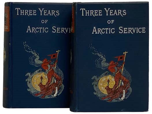 Three Years of Arctic Service: An Account of the Lady Franklin Bay Expedition of 1881-84 and the Attainment of the Farthest North