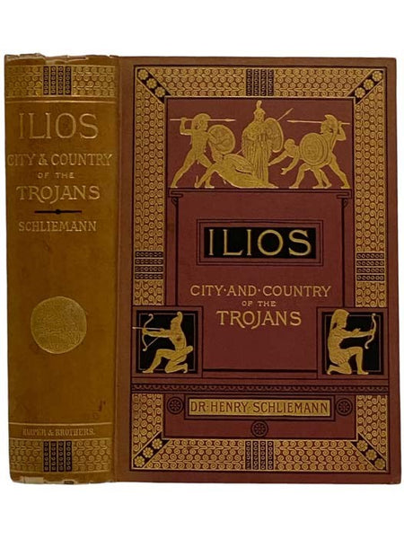 Ilios: The City and Country of the Trojans; The Results of Researches and Discoveries on the Site of Troy and Throughout the Troad in the Years 1871-72-73-78-79, Including an Autobiography of the Author, with a Preface, Appendices, and Notes, with Maps, …