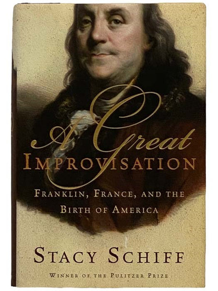 A Great Improvisation: Franklin, France, and the Birth of America [Benjamin]