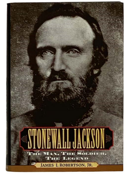 Stonewall Jackson: The Man, the Soldier, the Legend