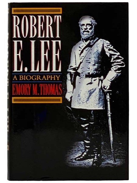 Robert E. Lee: A Biography