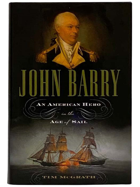 John Barry: An American Hero in the Age of Sail