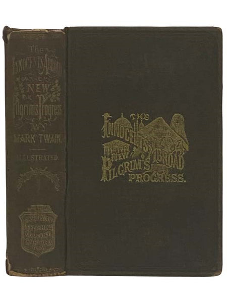 The Innocents Abroad, or The New Pilgrims' Progress; Being Some Account of the Steamship Quaker City's Pleasure Excursion to Europe and the Holy Land; with Descriptions of Countries, Nations, Incidents and Adventures, as They Appeared to the Author.