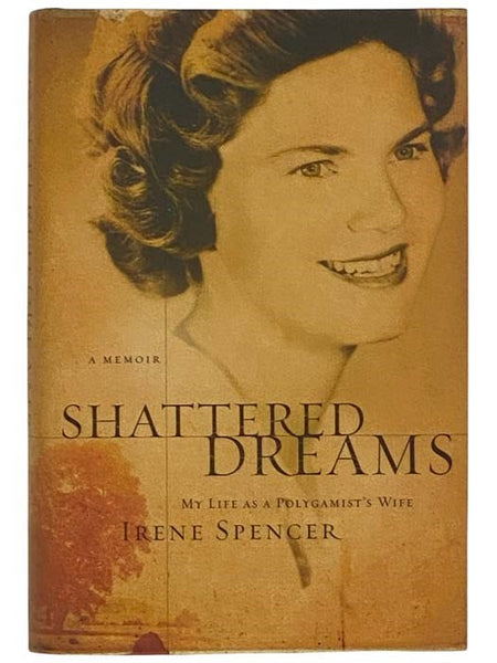 Shattered Dreams: My Life as a Polygamist's Wife