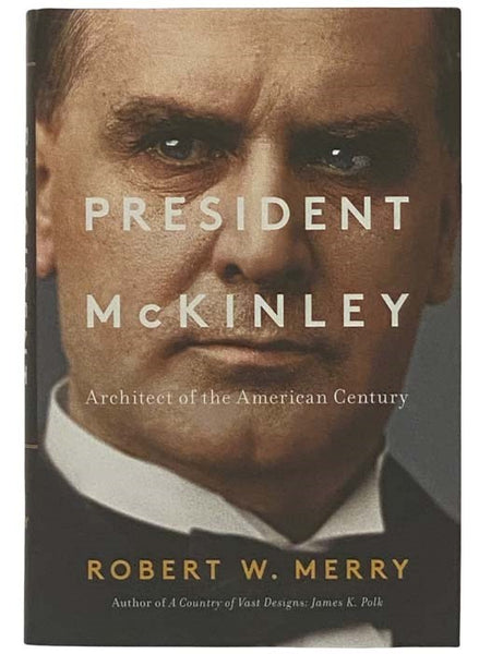 President McKinley: Architect of the American Century