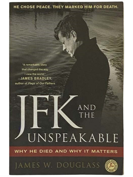 JFK and the Unspeakable: Why He Dies and Why It Matters [John Fitzgerald Kennedy]
