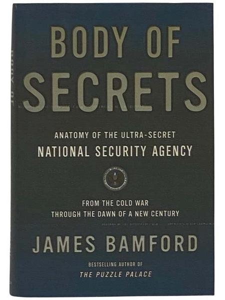 Body of Secrets: Anatomy of the Ultra-Secret National Security Agency from the Cold War through the Dawn of a New Century