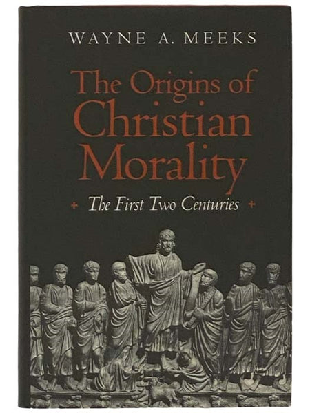 The Origins of Christian Morality: The First Two Centuries