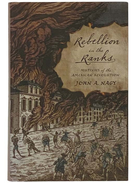 Rebellion in the Ranks: Mutinies of the American Revolution