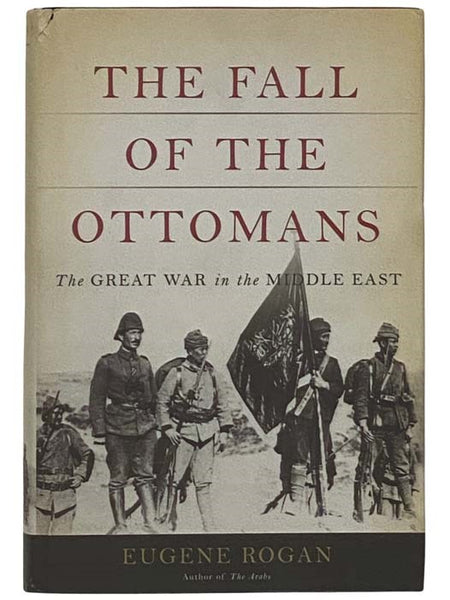 The Fall of the Ottomans: The Great War in the Middle East