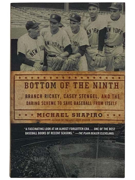 Bottom of the Ninth: Branch Rickey, Casey Stengel, and the Daring Scheme to Save Baseball from Itself