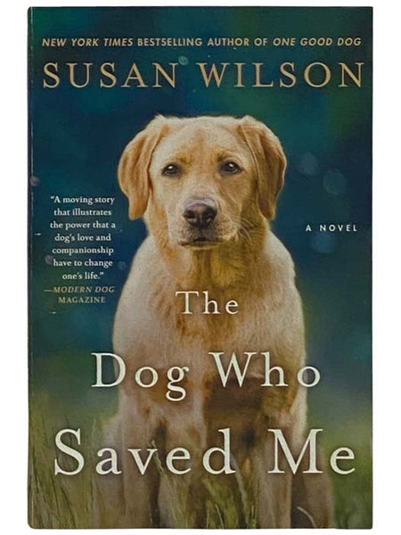 The Dog Who Saved Me: A Novel