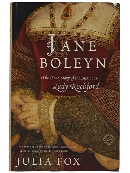 Jane Boleyn: The True Story of the Infamous Lady Rochford