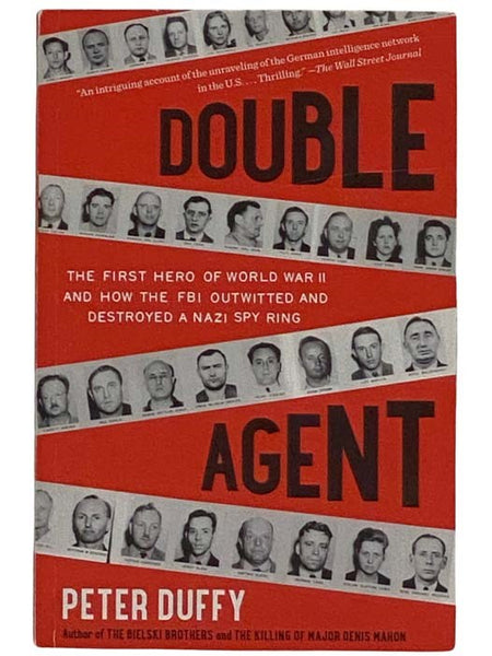 Double Agent: The First Hero of World War II and How the FBI Outwitted and Destroyed a Nazi Spy Ring