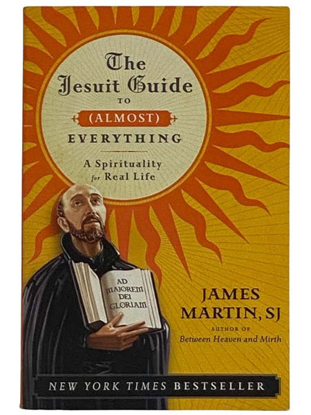 The Jesuit Guide to (Almost) Everything: A Spirituality for Real Life