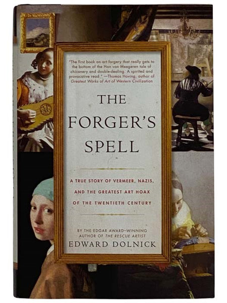 The Forger's Spell: A True Story of Vermeer, Nazis, and the Greatest Art Hoax of the Twentieth Century