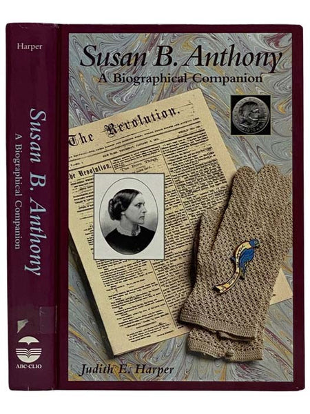 Susan B. Anthony: A Biographical Companion