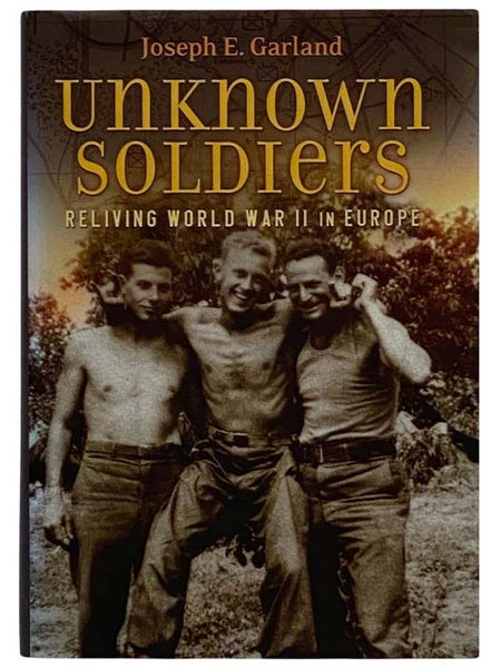 Unknown Soldiers: Reliving World War II in Europe