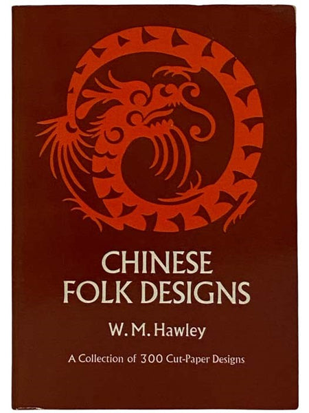 Chinese Folk Designs: A Collection of 300 Cut-Paper Designs