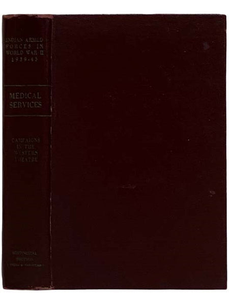 Campaigns in the Western Theatre (The Official History of the Indian Armed Forces in the Second World War: Medical Services, Volume 3) [World War II, Theater]