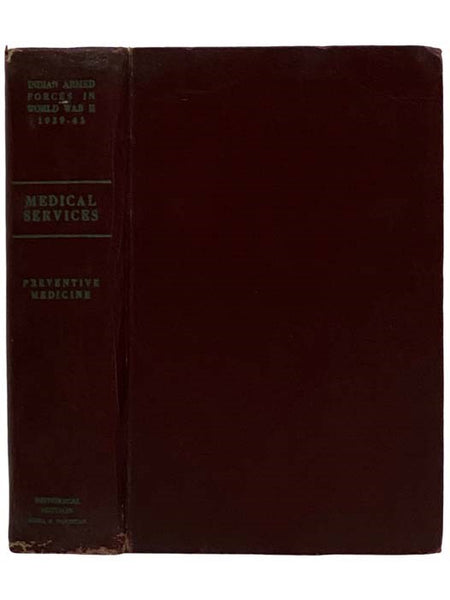 Preventive Medicine (The Official History of the Indian Armed Forces in the Second World War: Medical Services, Volume 4) [World War II]