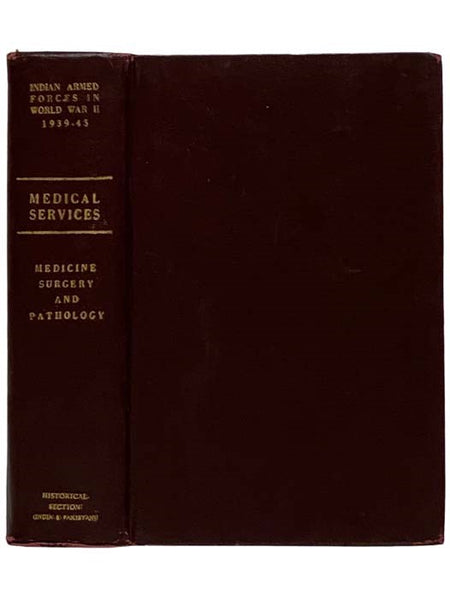 Medicine, Surgery, and Pathology (The Official History of the Indian Armed Forces in the Second World War: Medical Services, Volume 2) [World War II]